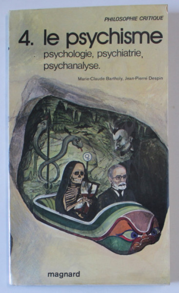 PHILOSOPHIE CRITIQUE 4 . LE PSYCHISME , PSYCHOLOGIE , PSYCHIATRIE , PSYCHANALYSE par MARIE - CLAUDE BARTHOLY et JEAN - PIERRE DESPIN , 1980, PREZINTA URME DE UZURA