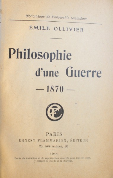 PHILOSOPHIE D ' UN GUERRE  -1870 par EMILE OLLIVIER , 1911