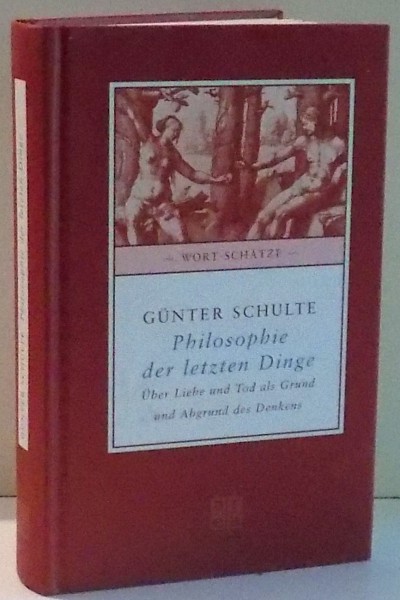 PHILOSOPHIE DER LETZTEN DINGE von GUNTER SCHULTE , 2004