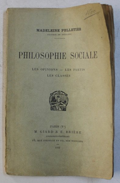 PHILOSOPHIE SOCIALE  - LES OPINIONS  - LES PARTIS  - LES CLASSES par MADELEINE PELLETIER , 1912