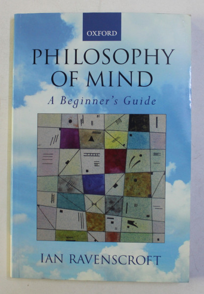PHILOSOPHY OF MIND , A BEGINNER ' S GUIDE by IAN RAVENSCROFT , 2005