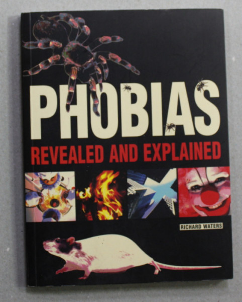 PHOBIAS REVEALED AND EXPLAINED by RICHARD WATERS , 2004