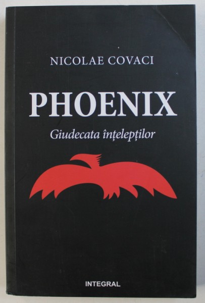 PHOENIX - GIUDECATA INTELEPTILOR de NICOLAE COVACI , 2014