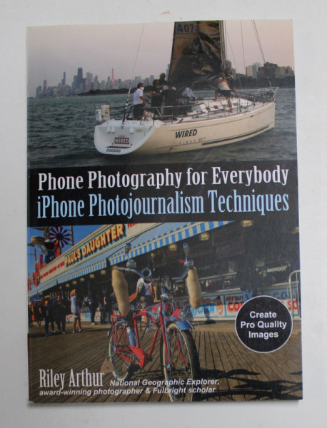 PHONE PHOTOGRAPHY FOR EVERYBODY - iPHONE PHOTOJOURNALISM TECHNIQUES by RILEY ARTHUR , 2021
