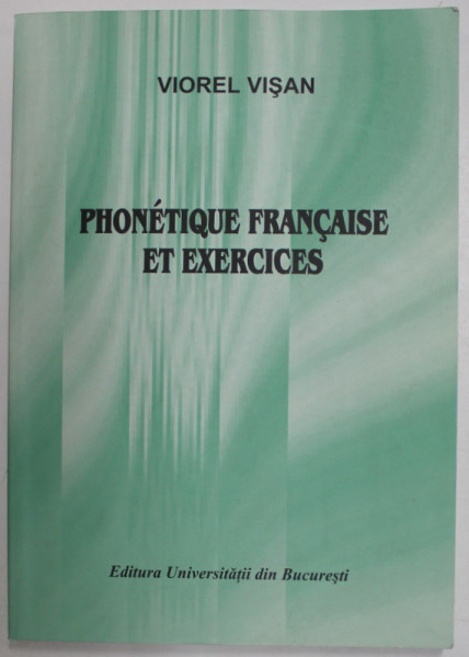PHONETIQUE FRANCAISE ET EXERCICES par VIOREL VISAN , 2001