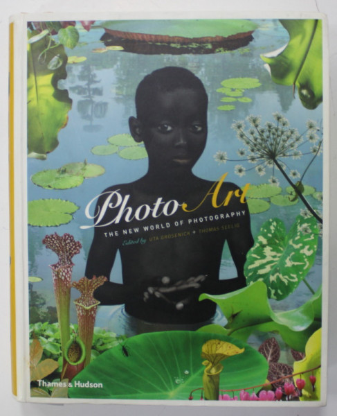 PHOTO ART , THE NEW WORLD OF PHOTOGRAPHY , edited by UTA GROSENICK and THOMAS SEELIG , 718 ILLUSTRATIONS , 2008