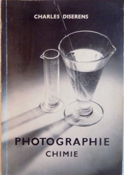 PHOTOGRAPHIE CHIMIE, TOME II, TRAITE DE PHOTOGRAPHIE, de CHARLES DISERENS, 1951