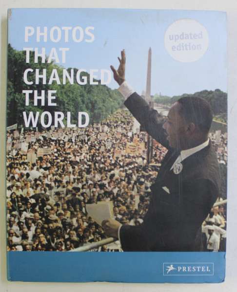 PHOTOS THAT CHANGED THE WORLD , UPDATED EDITION , edited by PETER STEPAN , 2016
