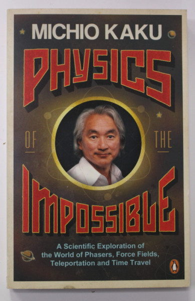 PHYSICS OF THE IMPOSSIBLE by MICHIO KAKU , 2009