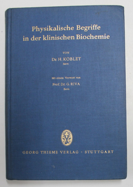 PHYSIKALISCHE BEGRIFFE IN DER KLINISCHEN BIOCHEMIE von HANS KOBLET , 1964