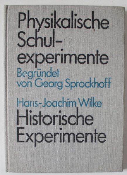PHYSIKALISCHE SCHULEXPERIMENTE ( EXPERIMENTE FIZICE IN SCOALA ) , TEXT IN LIMBA GERMANA , 1988