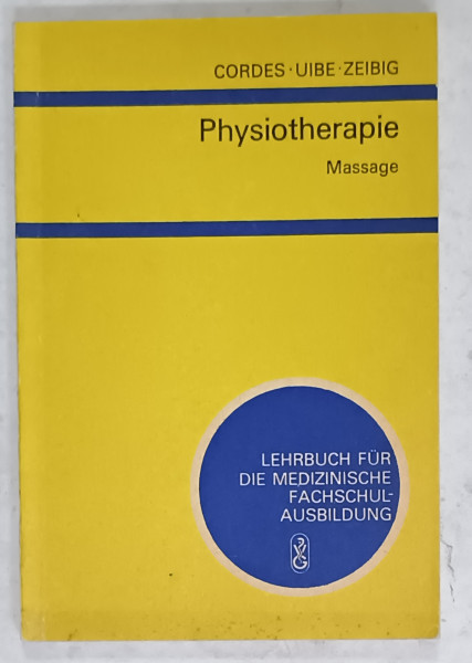 PHYSIOTHERAPIE , MASSAGE von CORDES , UIBE , ZEIBIG , 1986 , TEXT IN LIMBA GERMANA