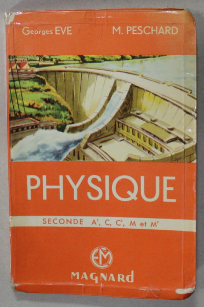 PHYSIQUE , CLASSES DE SECONDE par GEORGES EVE et MARCEL PESCHARD , 1958