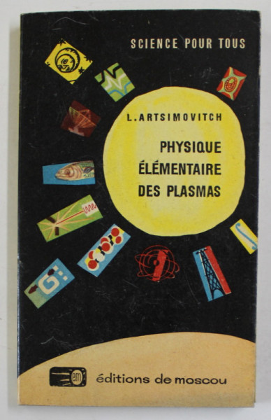 PHYSIQUE ELEMENTAIRE DES PLASMAS by L. ARTSIMOVITCH , ANII '70