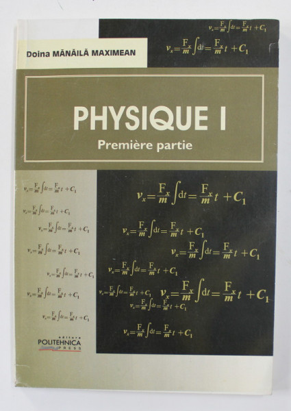 PHYSIQUE I - PREMIERE PARTIE par DOINA MANAILA MAXIMEAN , 2008