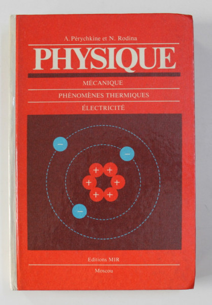 PHYSIQUE - MECANIQUE , PHENOMENES THERMIQUES , ELECTRICITE par A . PERYCHKINE et N. RODINA , 1986