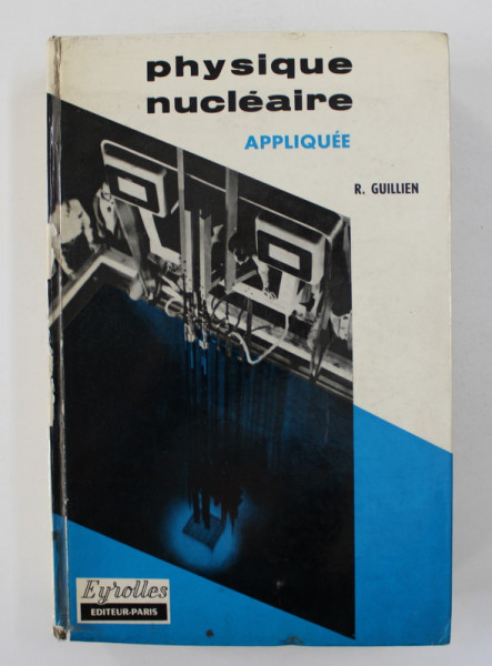PHYSIQUE NUCLEAIRE APPLIQUE par R. GUILLIEN , 1963