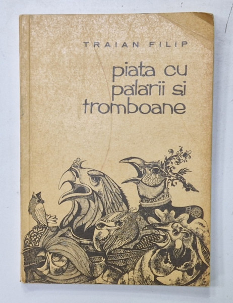 PIATA CU PALARII SI TROMBOANE de TRAIAN FILIP , grafica de NICOLAE SAFTOIU , prefata de PETRU COMARNESCU , 1971