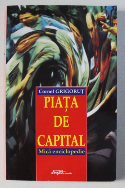 PIATA DE CAPITAL - MICA ENCICLOPEDIE de CORNEL GRIGORUT , 2001