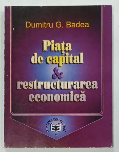 PIATA DE CAPITAL si RESTRUCTURAREA ECONOMICA de DUMITRU G. BADEA , 2000