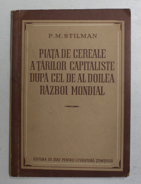 PIATA DE CEREALE A TARILOR CAPITALISTE DUPA CEL DE- AL DOILEA RAZBOI MONDIAL de P.M. STILMAN , 1954