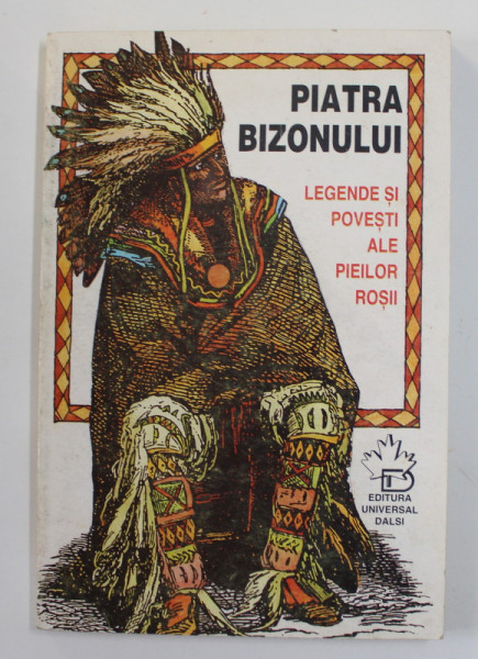 PIATRA BIZONULUI - LEGENDE SI POVESTIRI ALE PIEILOR ROSII , 1995