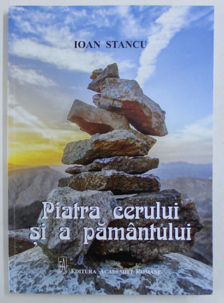 PIATRA CERULUI SI A PAMANTULUI de IOAN STANCU , 2019