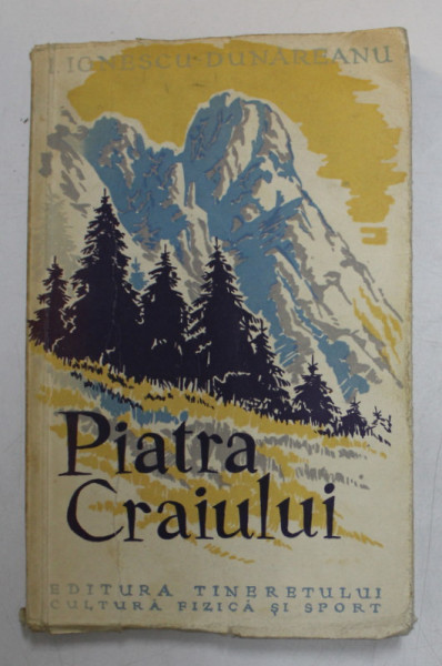 PIATRA CRAIULUI de I. IONESCU DUNAREANU , 1958