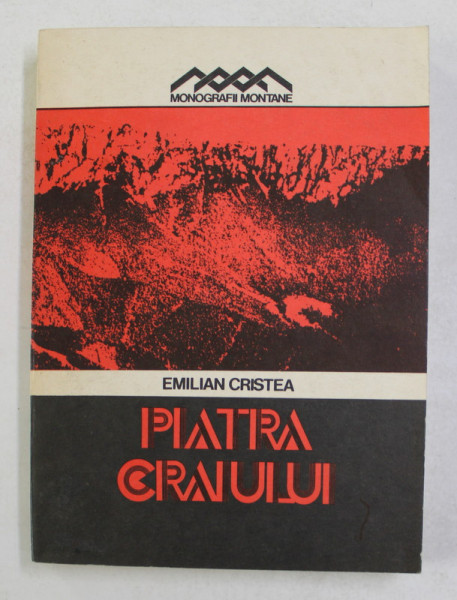 PIATRA CRAIULUI - TURISM - ALPINISM de EMILIAN CRISTEA , 1984 , CONTINE HARTA *