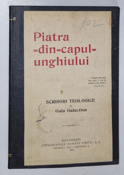 PIATRA DIN CAPUL UNGHIULUI - SCRISORI TEOLOGICE DE GALA GALACTION - BUC. 1926 , PREZINTA SUBLINIERI SI INSEMNARI