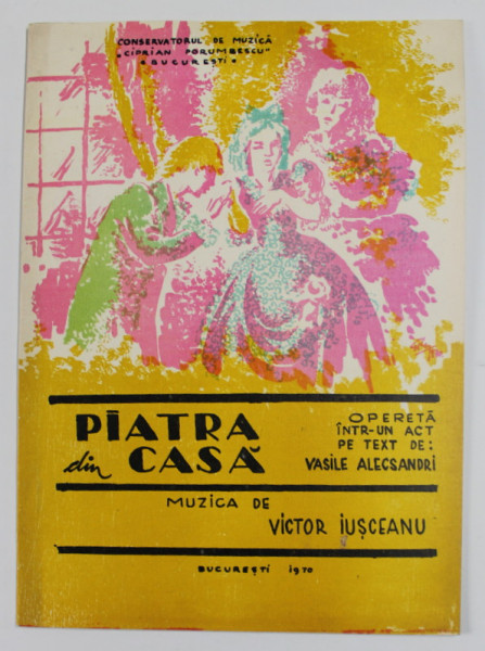 PIATRA DIN CASA , OPERETA INTR - UN ACT PE TEXT de VASILE ALECSANDRI , 1970