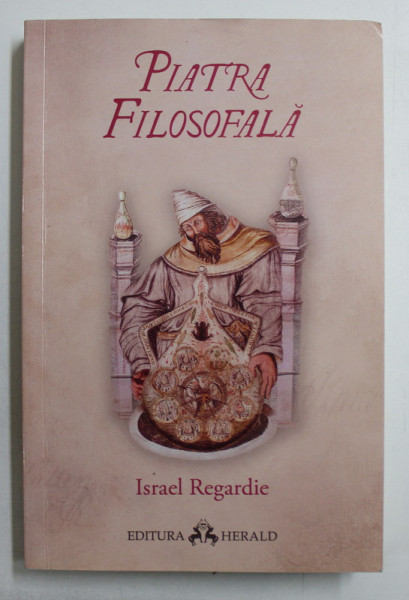 PIATRA FILOSOFALA de ISRAEL REGARDIE , 2017