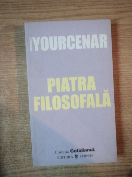 PIATRA FILOSOFALA de MARGUERITE YOURCENAR  2006