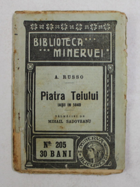 PIATRA TEIULUI - IASII IN 1840 de A . RUSSO, BIBLIOTECA MINERVEI , NR. 205 , 1915