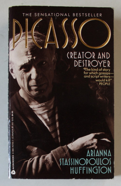 PICASSO , CREATOR AND DESTROYER by ARIANNA STASSINOPOULOS HUFFINGTON , 1989