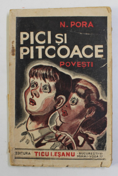 PICI SI PITCOACE - POVESTI de N. PORA , EDITURA INTERBELICA , COTOR DEFECT , PREZINTA URME DE UZURA *