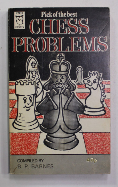PICK OF THE BEST CHESS PROBLEMS , compiled by B.P. BARNES , 1976
