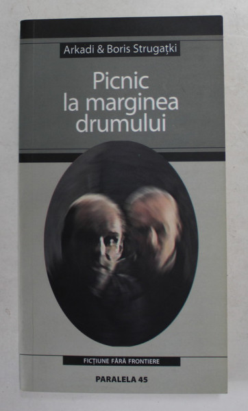 PICNIC LA MARGINEA DRUMULUI de ARKADI si BORIS STRUGATKI , 2004 * MICI DEFECTE LA BLOCUL DE FILE