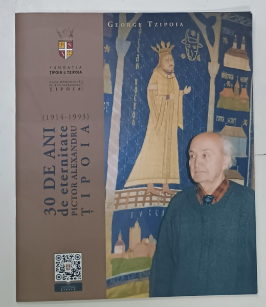 PICTOR ALEXANDRU TIPOIA ( 1914- 1993  ) , 30 DE ANI DE ETERNITATE de GEORGE TZIPOIA , 2023