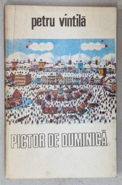 PICTOR DE DUMINICA de PETRU VINTILA , 1983 , DEDICATIE *