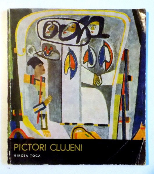 PICTORI CLUJENI de MIRCEA TOCA , 1977