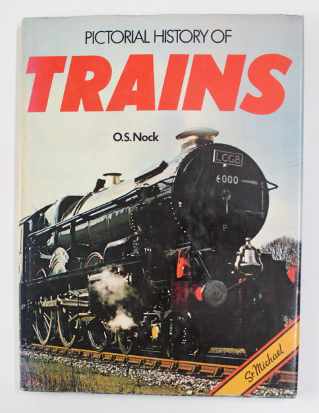 PICTORIAL HISTORY OF TRAINS by O.S. NOCK , 1978