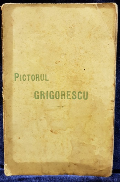 PICTORUL GRIGORESCU de N. PETRASCU - BUCURESTI, 1895 *DEDICATIE