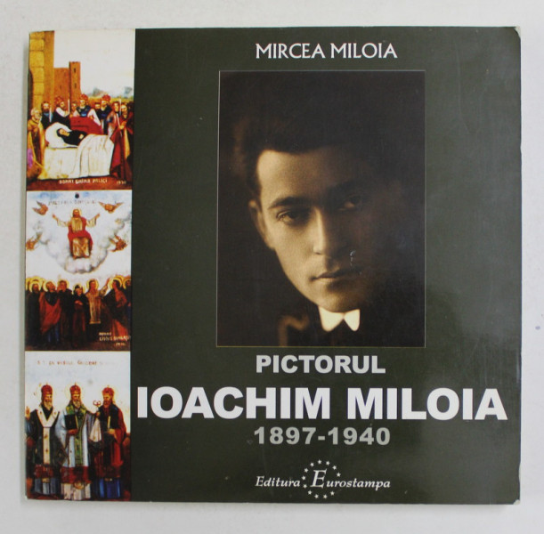 PICTORUL IOACHIM MILOIA 1897 - 1940 de MIRCEA MILOIA , ANII '90