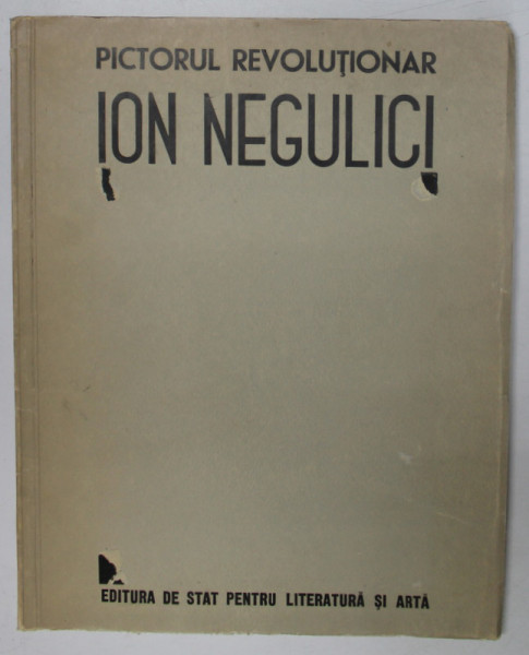 PICTORUL REVOLUTIONAR ION NEGULICI ( 1812 - 1851 )