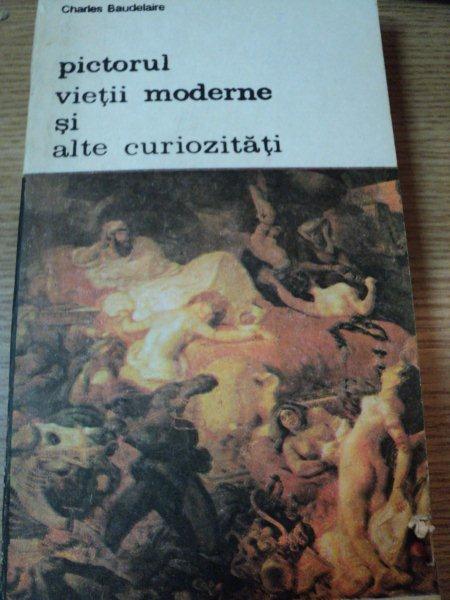 PICTORUL VIETII MODERNE SI ALTE CURIOZITATI de CHARLES BAUDELAIRE , 1992