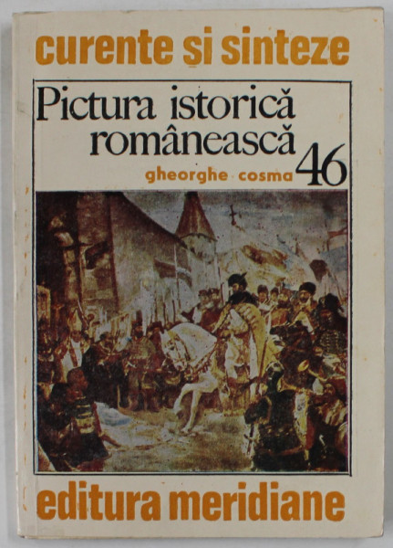 PICTURA ISTORICA ROMANEASCA de GHEORGE COSMA , 1986 , DEDICATIE *