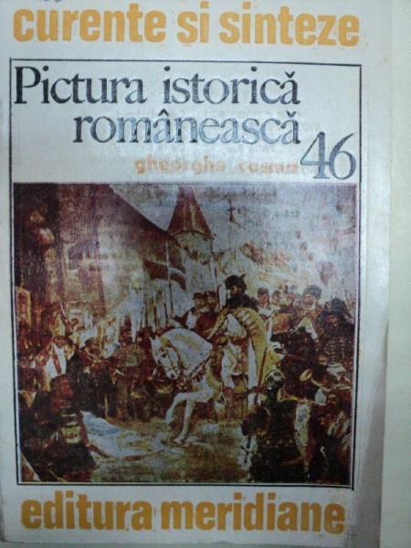 PICTURA ISTORICA ROMANEASCA- GHEORGHE COSMA- BUC.1986