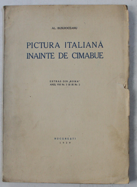 PICTURA ITALIANA INAINTE DE CIMABUE de AL. BUSUIOCEANU , 1929