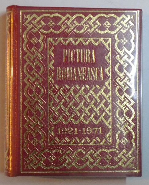 PICTURA ROMANEASCA 1921 - 1971 , EDITIE BIBLIOFILA , 1970 *FORMAT MIC